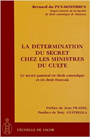 La détermination du secret chez les ministres du culte : Le secret pastoral en droit canonique et en droit français